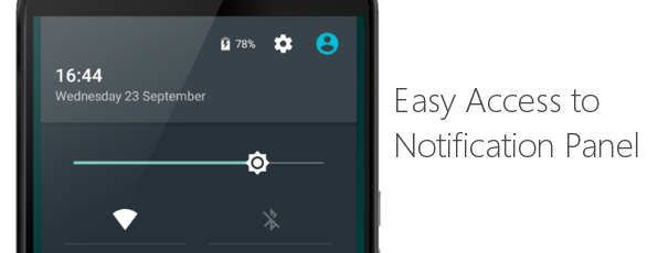 Easy Access to Notification Panel