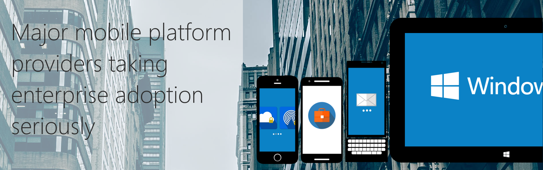 Major mobile platform providers taking enterprise adoption seriously