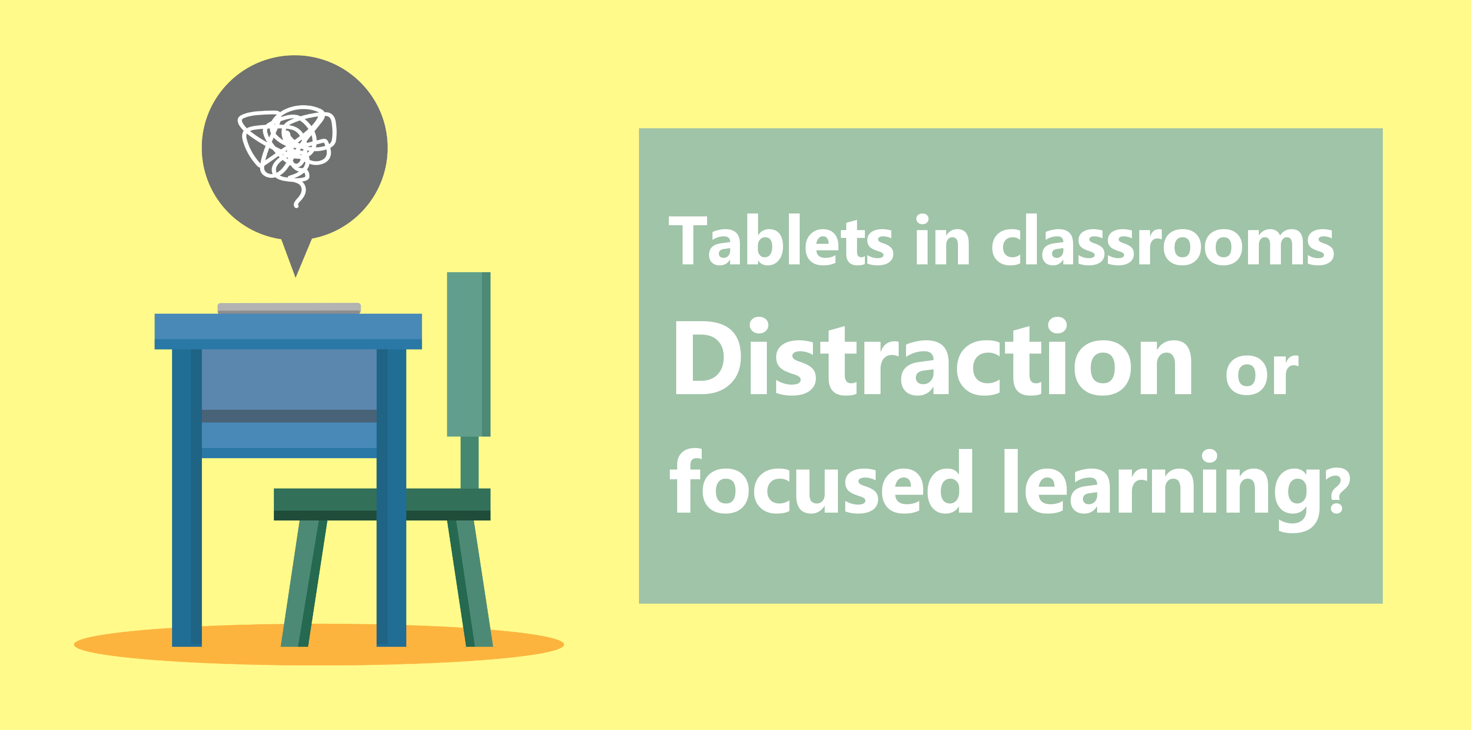 Tablets in classrooms - Distraction or focused learning