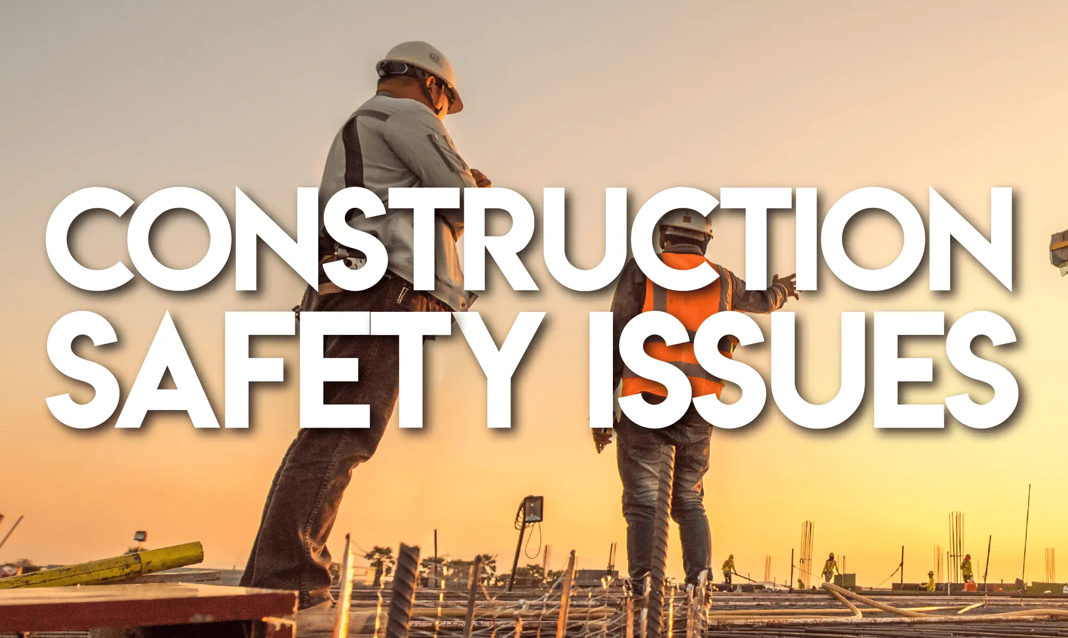 3 Technological Solutions To Construction Safety Issues