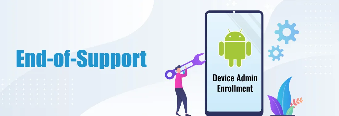 SureMDM announces end-of-support for Device Admin Enrollment