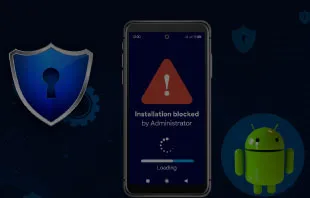 Protect Your Android Fleet from Unauthorized APK Installations
