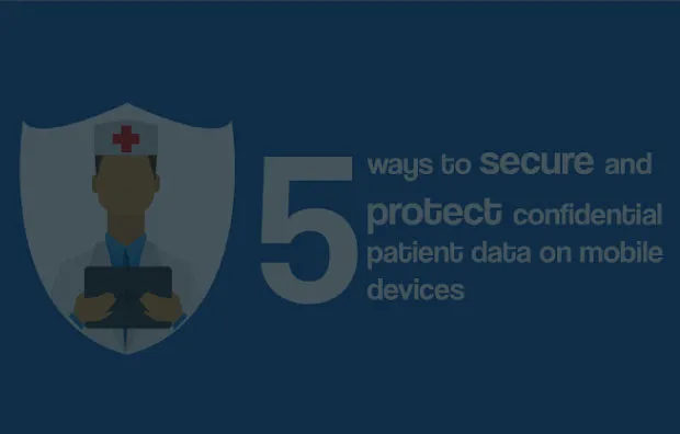 Protect confidential patient data on mobile devices