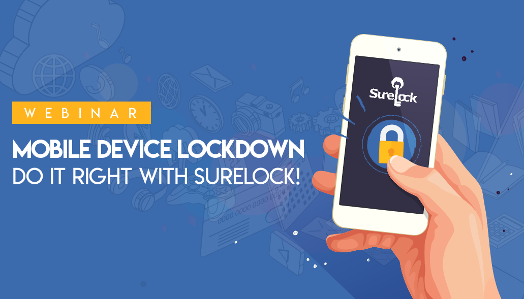 Mobile Device Lockdown - Do it right with SureLock! - Updated