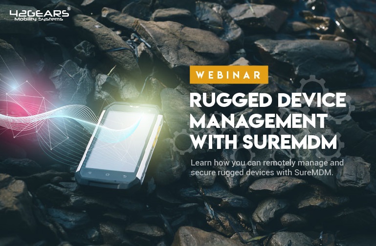 Rugged Device Management with SureMDM Rugged Device Management with SureMDM