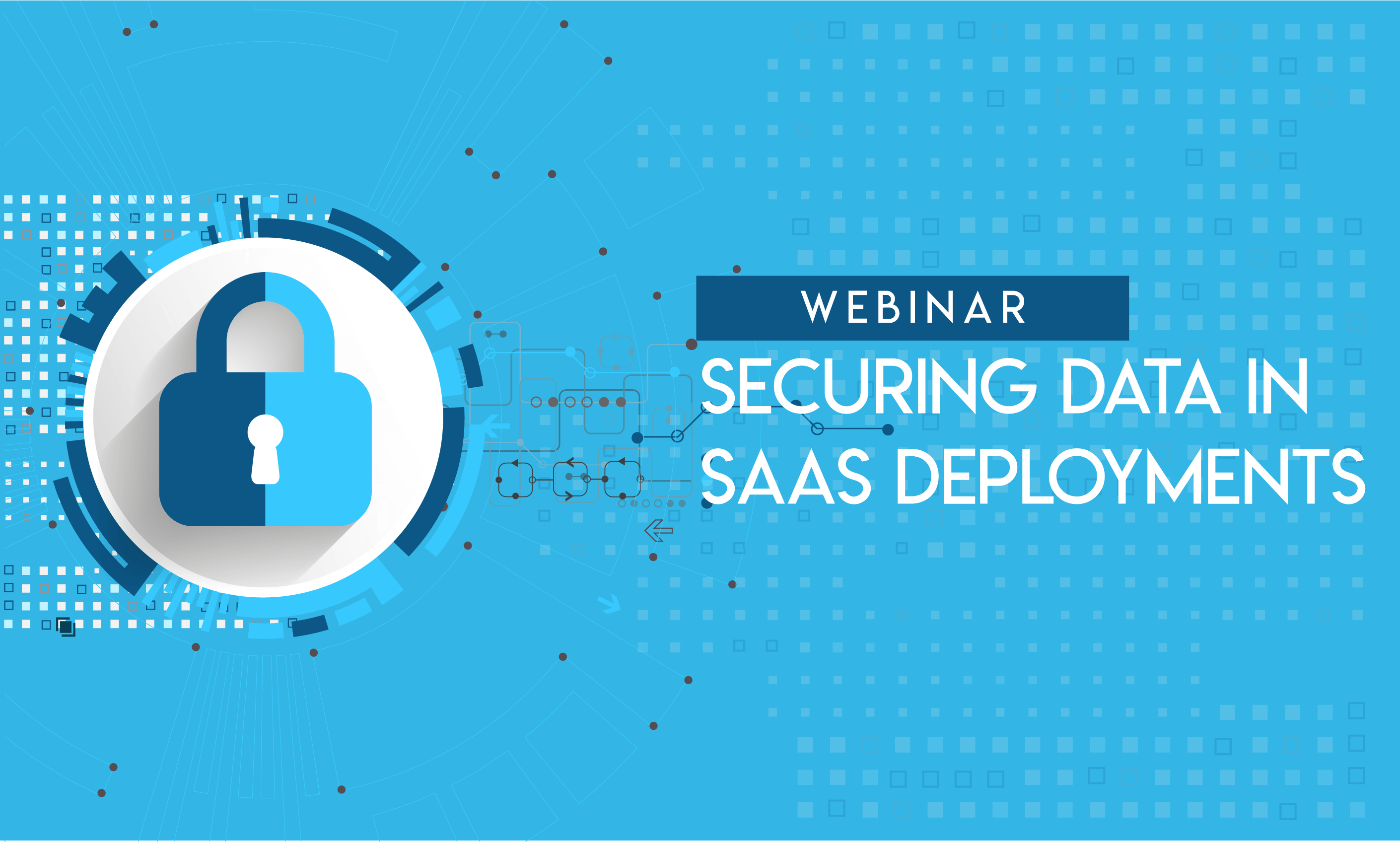 Securing Data in SAAS Deployments Website Banner Securing Data in SAAS Deployments Website Banner