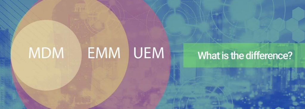 Difference Between MDM, EMM, and UEM