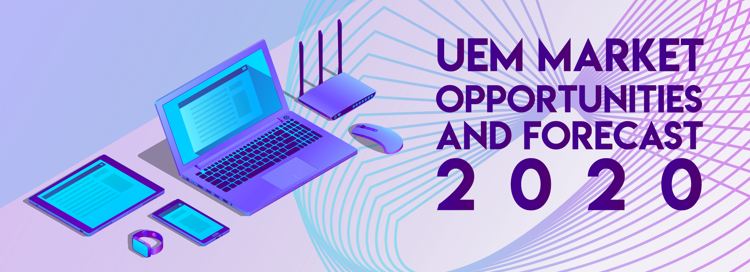 UEM Market Opportunities and UEM Forecast 2020