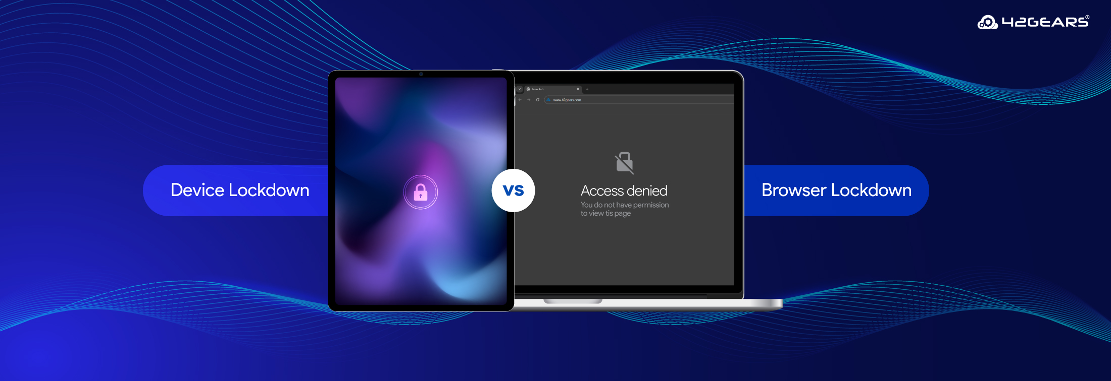 Device Lockdown vs. Browser Lockdown