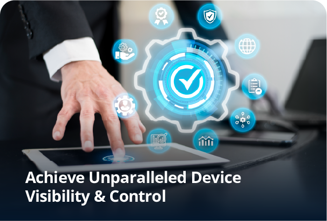 achieve-unparalleled-device-visibility-&-control